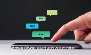 WhatsApp Encryption Ensuring Secure Chat Conversations