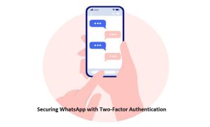 Securing WhatsApp with Two-Factor Authentication