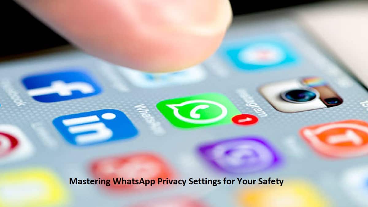 Mastering WhatsApp Privacy Settings for Your Safety